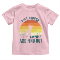 Putt Around And Find Out Toddler T Shirt Funny Golf Player Gift - Wonder Print Shop