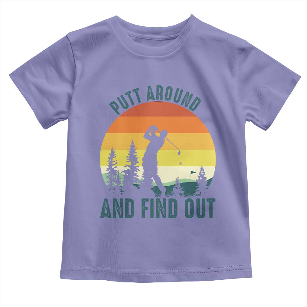 Putt Around And Find Out Toddler T Shirt Funny Golf Player Gift - Wonder Print Shop