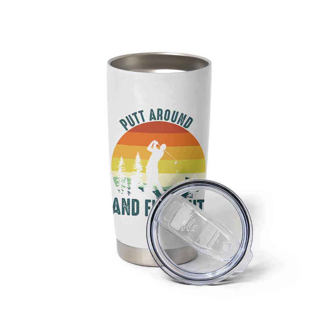 Putt Around And Find Out Tumbler Cup Funny Golf Player Gift - Wonder Print Shop