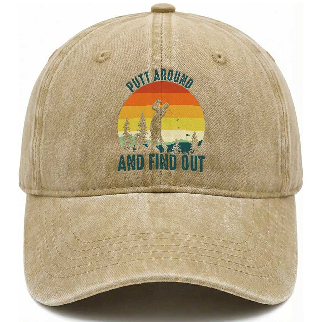 Putt Around And Find Out Washed Cotton Baseball Cap Funny Golf Player Gift