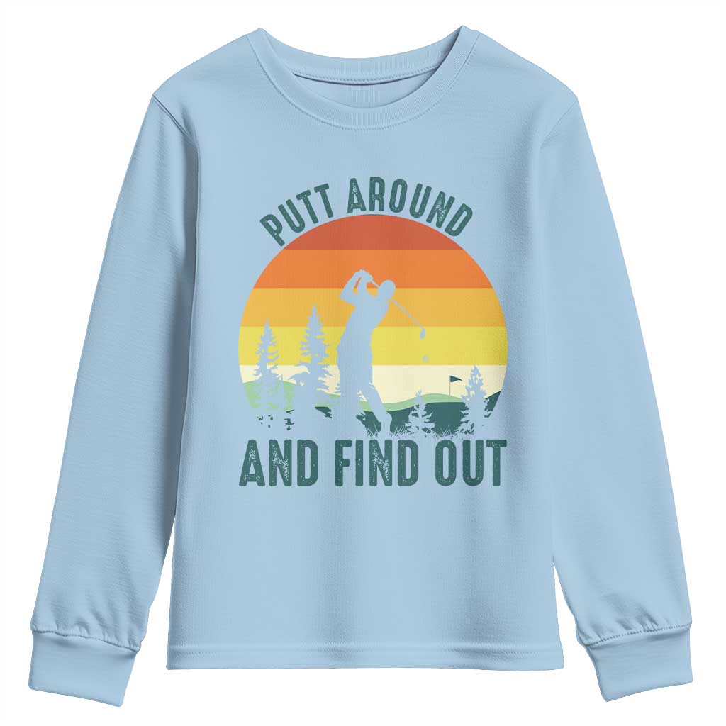 Putt Around And Find Out Youth Sweatshirt Funny Golf Player Gift - Wonder Print Shop
