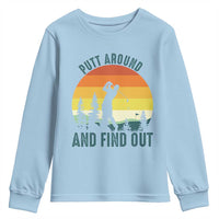 Putt Around And Find Out Youth Sweatshirt Funny Golf Player Gift - Wonder Print Shop