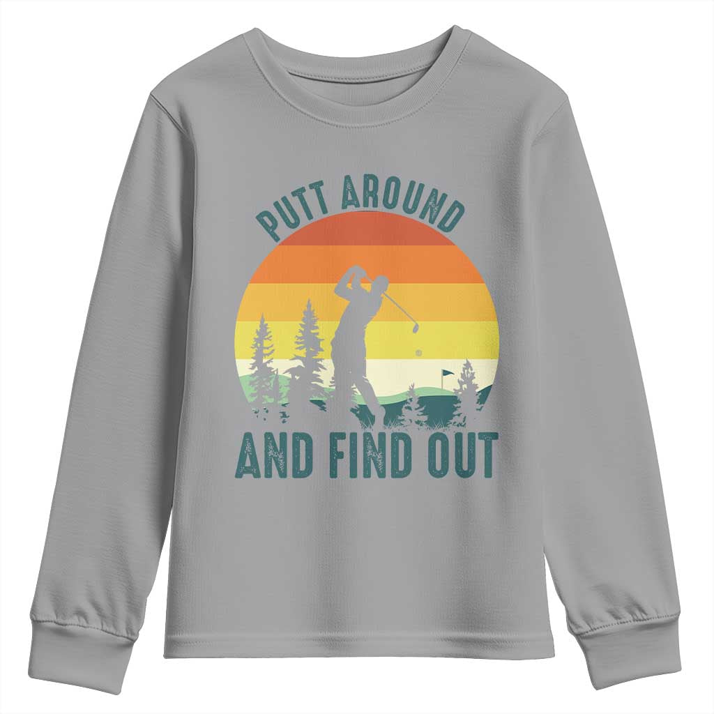 Putt Around And Find Out Youth Sweatshirt Funny Golf Player Gift - Wonder Print Shop