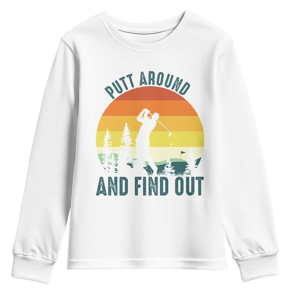 Putt Around And Find Out Youth Sweatshirt Funny Golf Player Gift - Wonder Print Shop