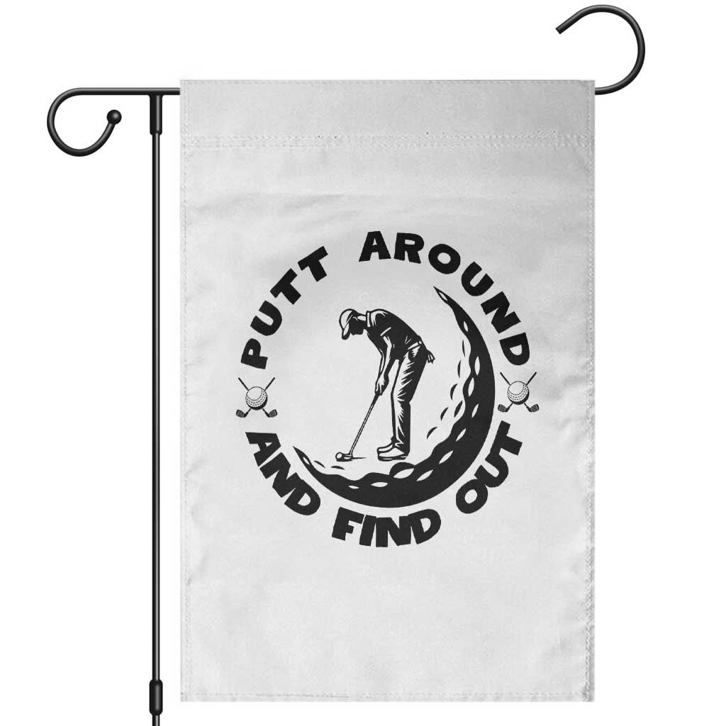 Putt Around And Find Out Garden Flag Funny Golf Lover Gift - Wonder Print Shop