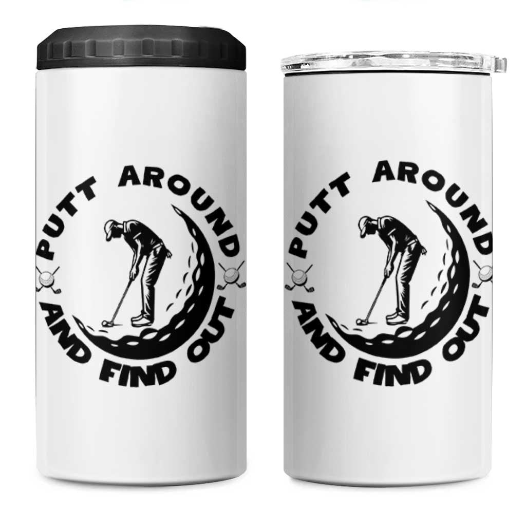 Putt Around And Find Out 4 in 1 Can Cooler Tumbler Funny Golf Lover Gift - Wonder Print Shop