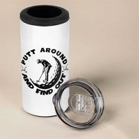 Putt Around And Find Out 4 in 1 Can Cooler Tumbler Funny Golf Lover Gift - Wonder Print Shop