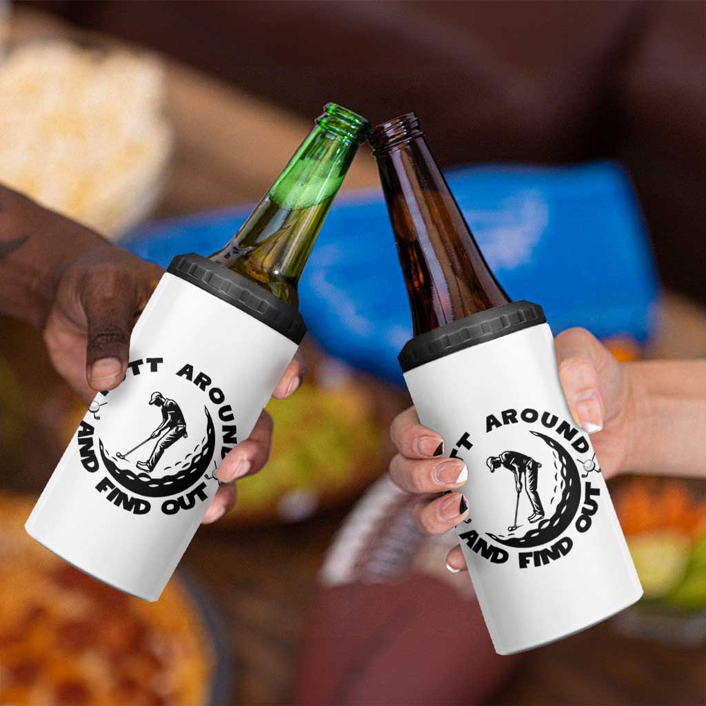 Putt Around And Find Out 4 in 1 Can Cooler Tumbler Funny Golf Lover Gift - Wonder Print Shop