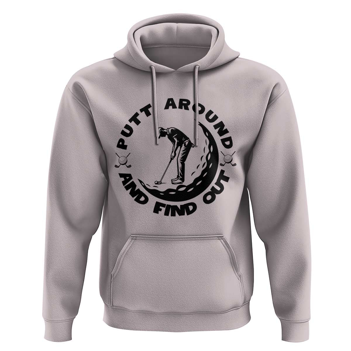 Putt Around And Find Out Hoodie Funny Golf Lover Gift - Wonder Print Shop