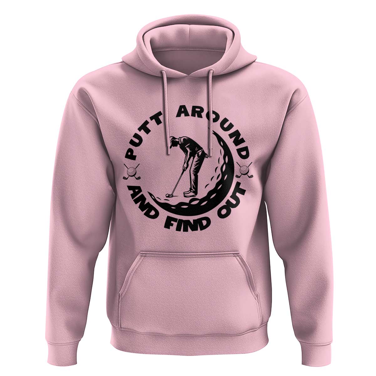 Putt Around And Find Out Hoodie Funny Golf Lover Gift - Wonder Print Shop