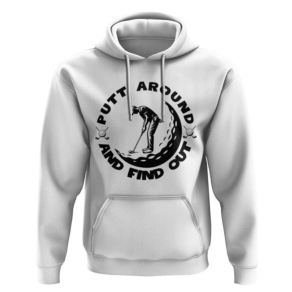 Putt Around And Find Out Hoodie Funny Golf Lover Gift - Wonder Print Shop