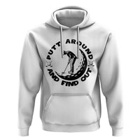 Putt Around And Find Out Hoodie Funny Golf Lover Gift - Wonder Print Shop