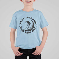 Putt Around And Find Out T Shirt For Kid Funny Golf Lover Gift - Wonder Print Shop