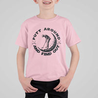Putt Around And Find Out T Shirt For Kid Funny Golf Lover Gift - Wonder Print Shop