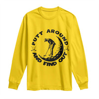Putt Around And Find Out Long Sleeve Shirt Funny Golf Lover Gift - Wonder Print Shop