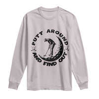 Putt Around And Find Out Long Sleeve Shirt Funny Golf Lover Gift - Wonder Print Shop