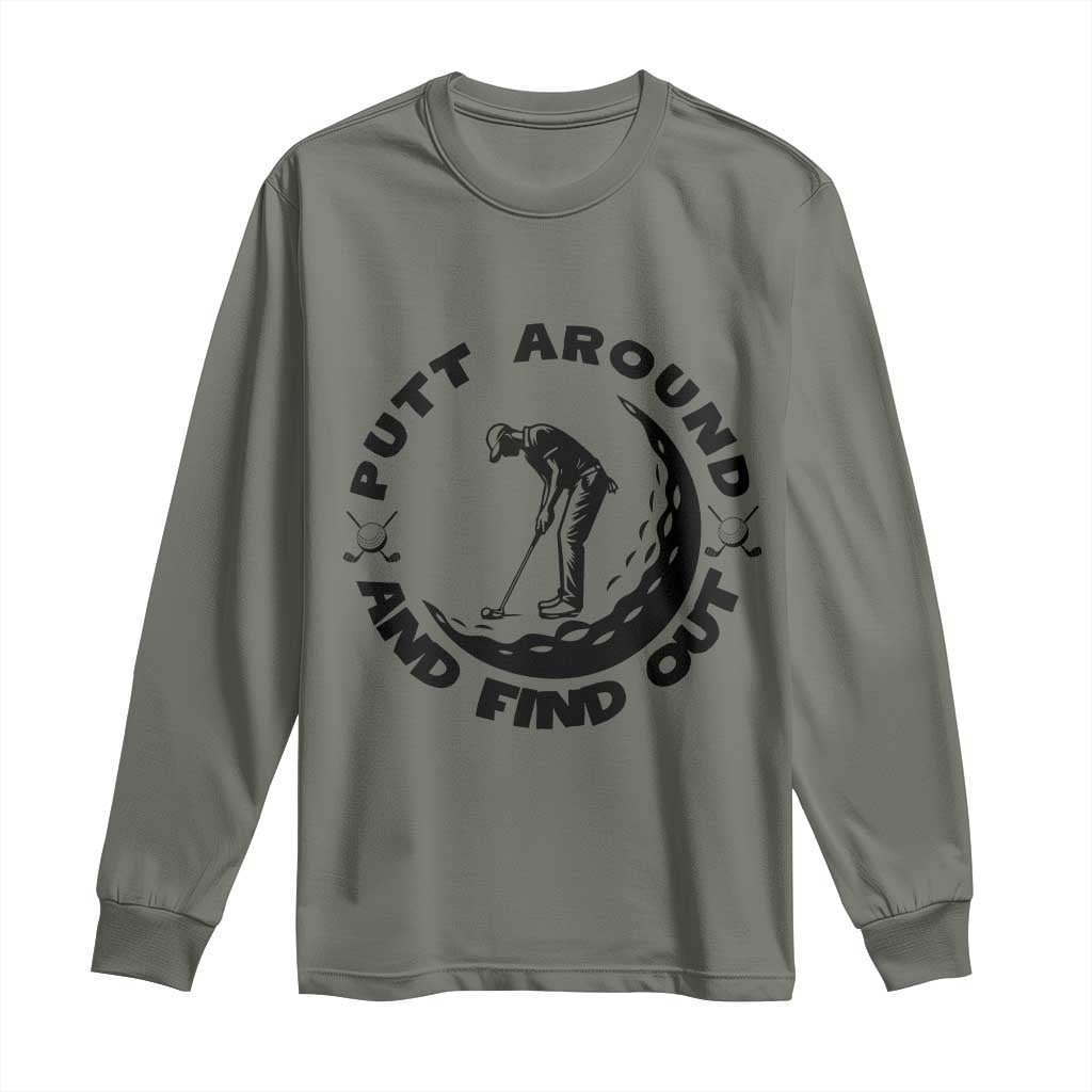 Putt Around And Find Out Long Sleeve Shirt Funny Golf Lover Gift - Wonder Print Shop