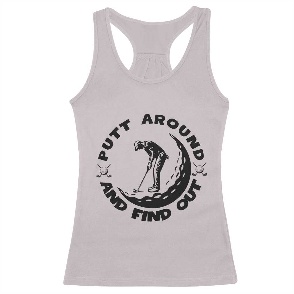 Putt Around And Find Out Racerback Tank Top Funny Golf Lover Gift - Wonder Print Shop