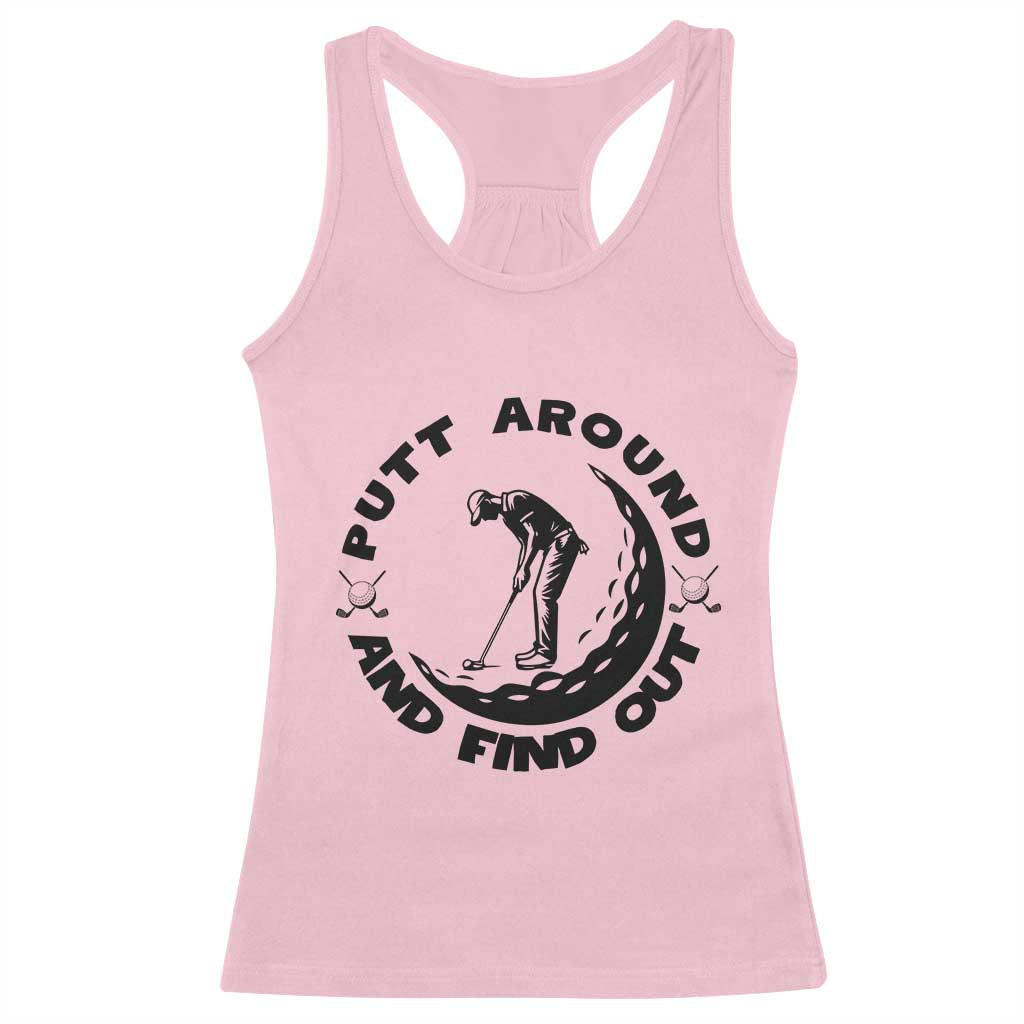 Putt Around And Find Out Racerback Tank Top Funny Golf Lover Gift - Wonder Print Shop
