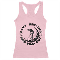 Putt Around And Find Out Racerback Tank Top Funny Golf Lover Gift - Wonder Print Shop