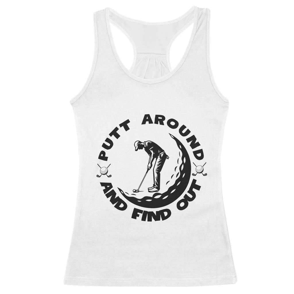 Putt Around And Find Out Racerback Tank Top Funny Golf Lover Gift - Wonder Print Shop