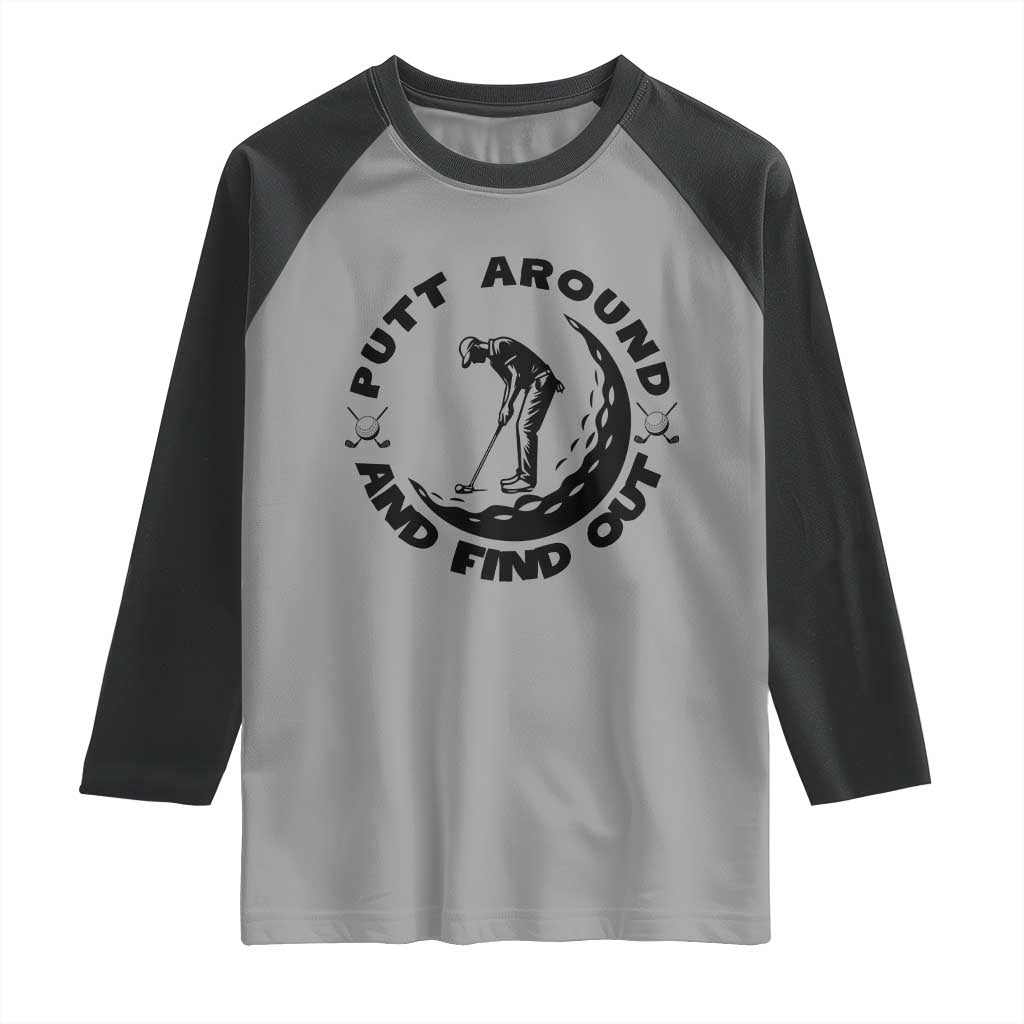 Putt Around And Find Out Raglan Shirt Funny Golf Lover Gift - Wonder Print Shop