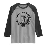 Putt Around And Find Out Raglan Shirt Funny Golf Lover Gift - Wonder Print Shop
