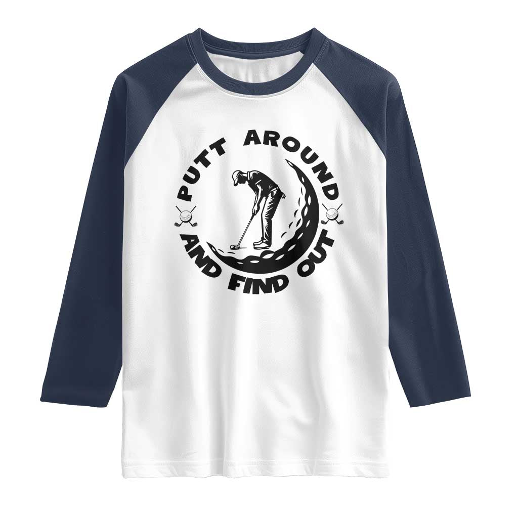 Putt Around And Find Out Raglan Shirt Funny Golf Lover Gift - Wonder Print Shop