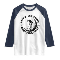 Putt Around And Find Out Raglan Shirt Funny Golf Lover Gift - Wonder Print Shop