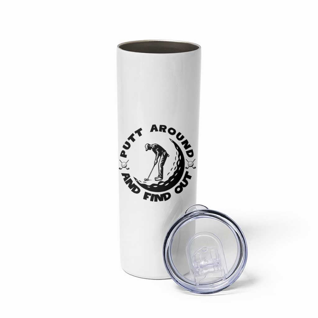 Putt Around And Find Out Skinny Tumbler Funny Golf Lover Gift - Wonder Print Shop