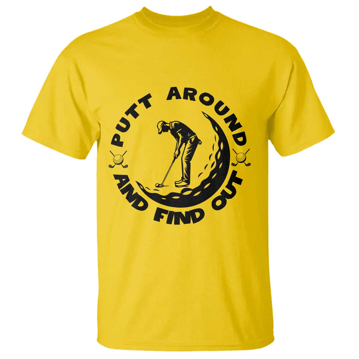 Putt Around And Find Out T Shirt Funny Golf Lover Gift - Wonder Print Shop