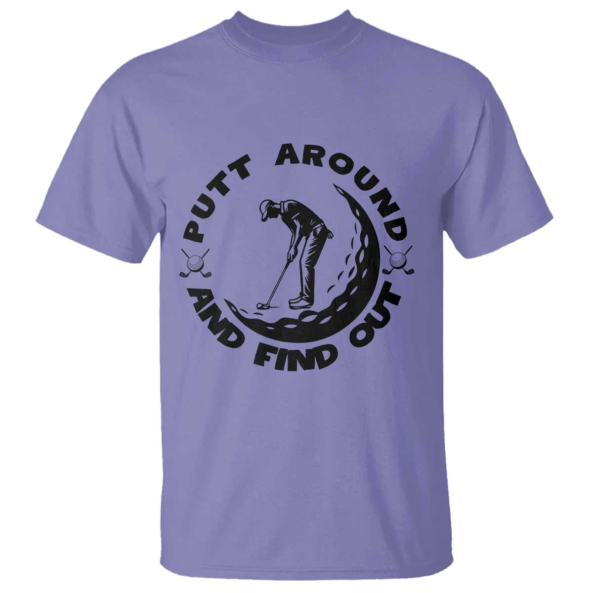 Putt Around And Find Out T Shirt Funny Golf Lover Gift - Wonder Print Shop