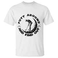 Putt Around And Find Out T Shirt Funny Golf Lover Gift - Wonder Print Shop