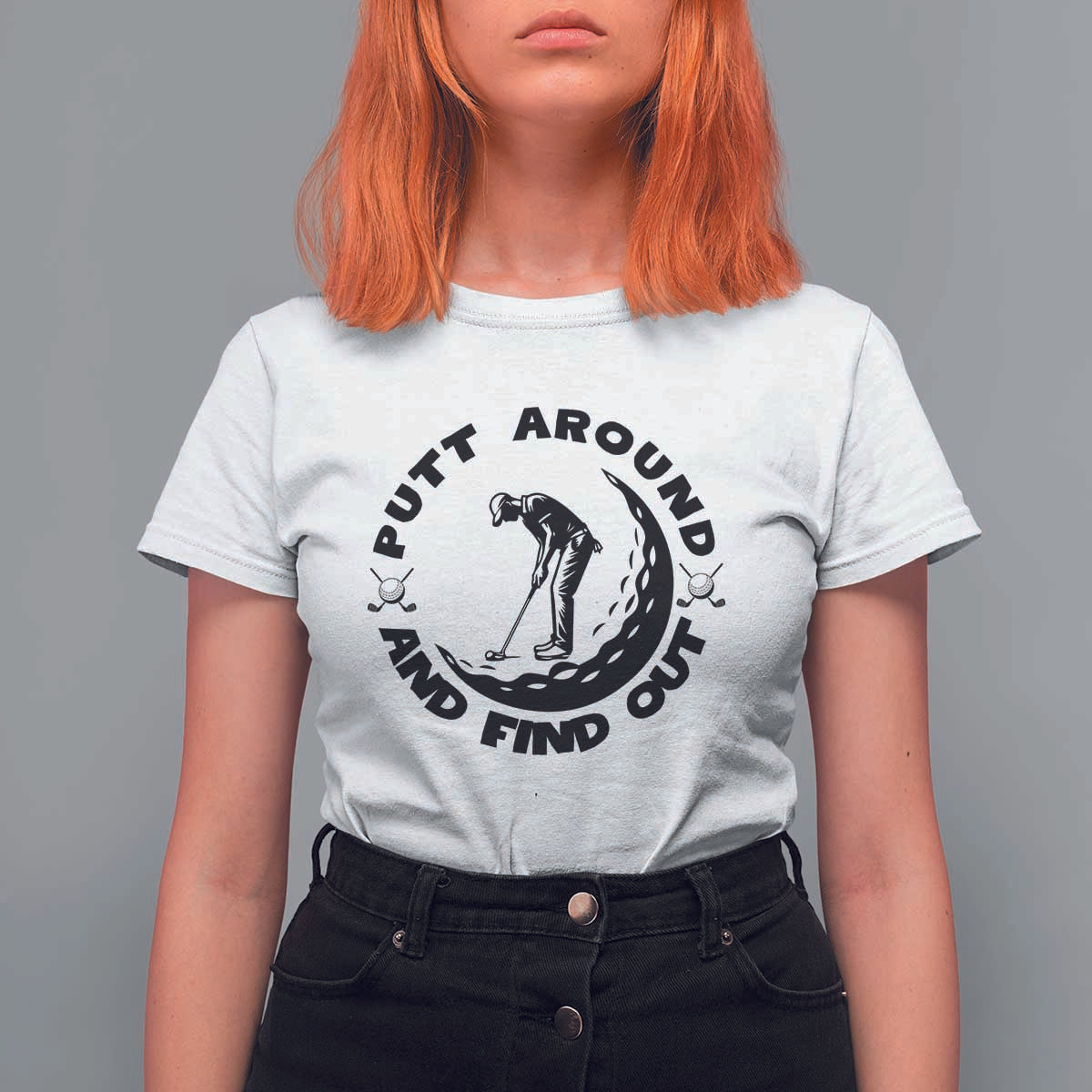 Putt Around And Find Out T Shirt For Women Funny Golf Lover Gift - Wonder Print Shop