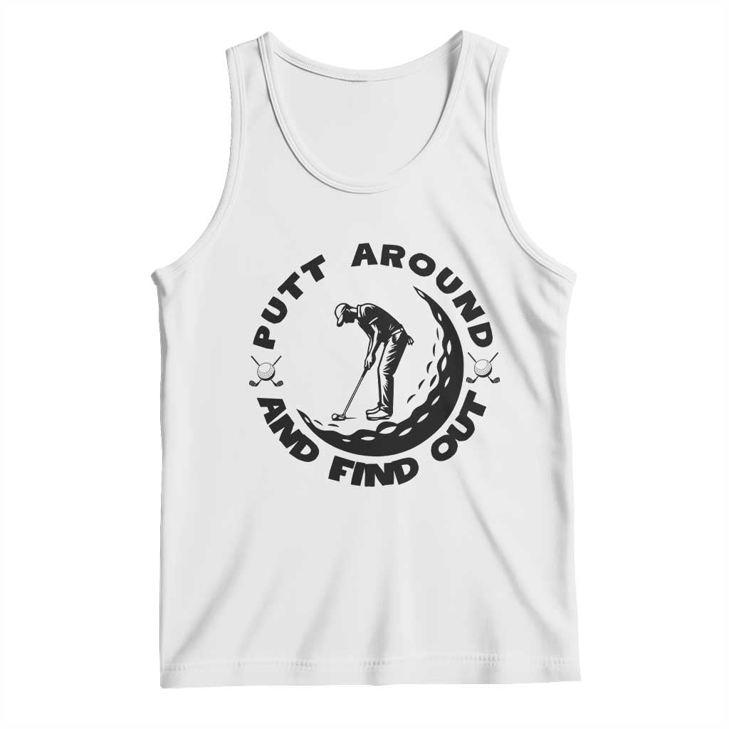 Putt Around And Find Out Tank Top Funny Golf Lover Gift - Wonder Print Shop