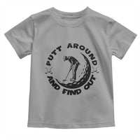 Putt Around And Find Out Toddler T Shirt Funny Golf Lover Gift - Wonder Print Shop
