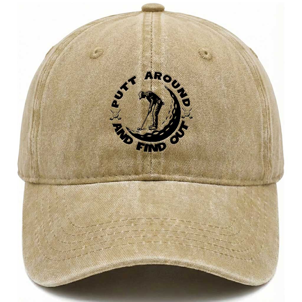 Putt Around And Find Out Washed Cotton Baseball Cap Funny Golf Lover Gift