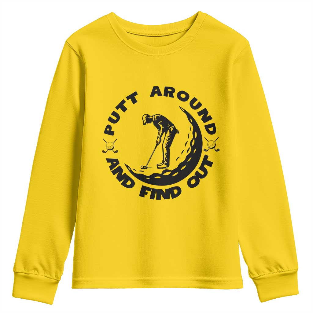 Putt Around And Find Out Youth Sweatshirt Funny Golf Lover Gift - Wonder Print Shop