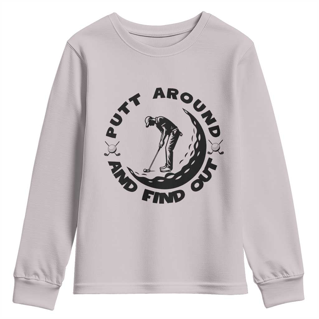 Putt Around And Find Out Youth Sweatshirt Funny Golf Lover Gift - Wonder Print Shop