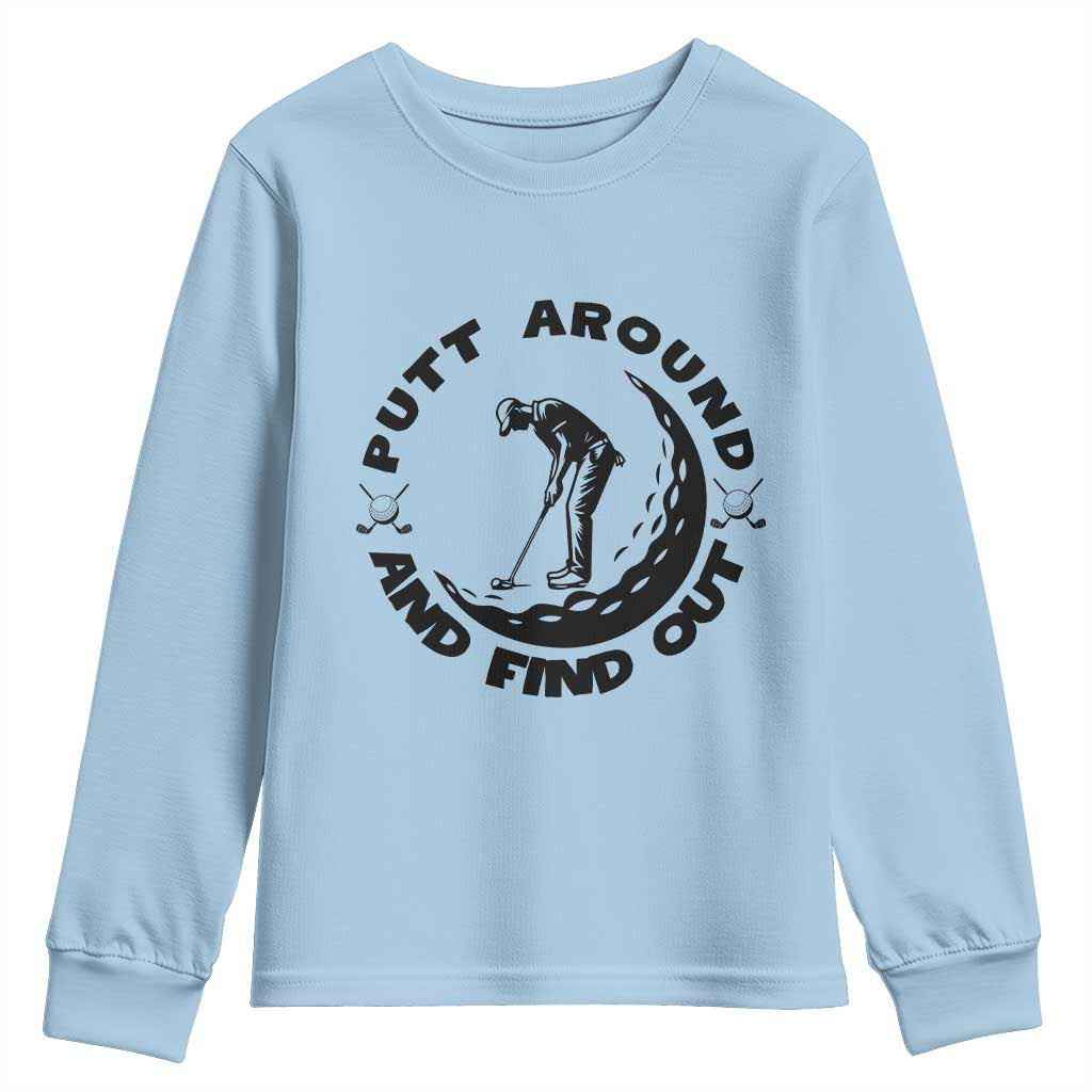 Putt Around And Find Out Youth Sweatshirt Funny Golf Lover Gift - Wonder Print Shop