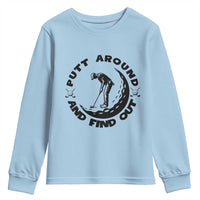 Putt Around And Find Out Youth Sweatshirt Funny Golf Lover Gift - Wonder Print Shop