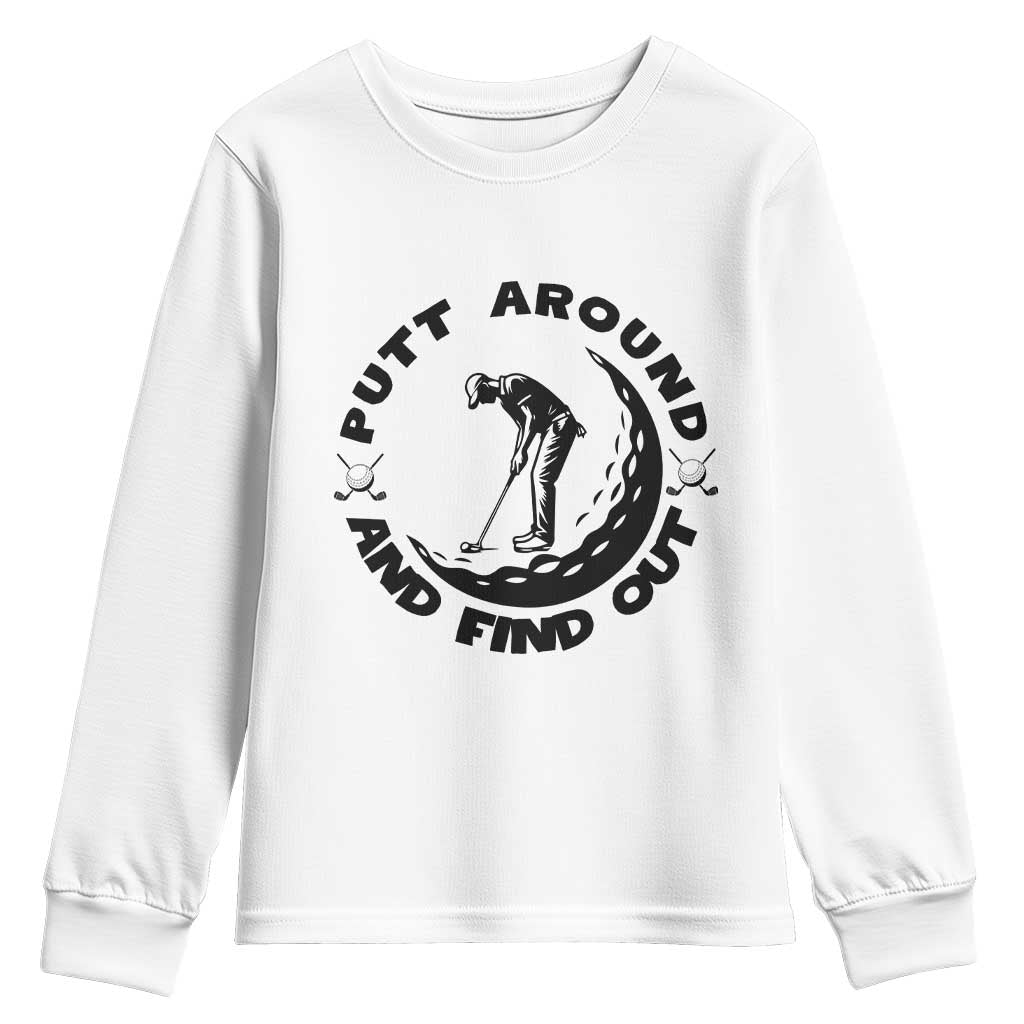 Putt Around And Find Out Youth Sweatshirt Funny Golf Lover Gift - Wonder Print Shop