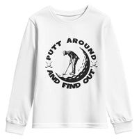 Putt Around And Find Out Youth Sweatshirt Funny Golf Lover Gift - Wonder Print Shop