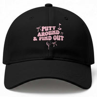 Funny Golf Gift For Women Baseball Cap Putt Around And Find Out