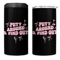Funny Golf Gift For Women 4 in 1 Can Cooler Tumbler Putt Around And Find Out - Wonder Print Shop