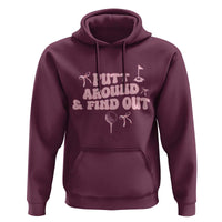 Funny Golf Gift For Women Hoodie Putt Around And Find Out - Wonder Print Shop