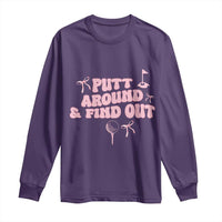 Funny Golf Gift For Women Long Sleeve Shirt Putt Around And Find Out - Wonder Print Shop
