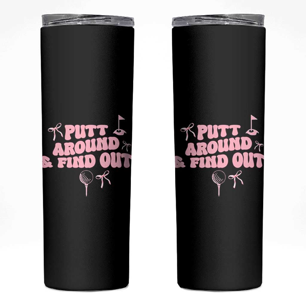 Funny Golf Gift For Women Skinny Tumbler Putt Around And Find Out - Wonder Print Shop