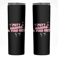 Funny Golf Gift For Women Skinny Tumbler Putt Around And Find Out - Wonder Print Shop