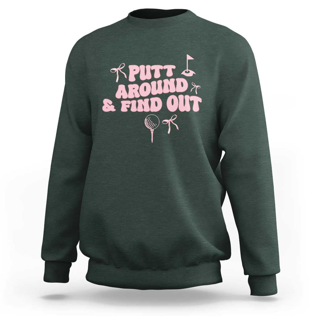 Funny Golf Gift For Women Sweatshirt Putt Around And Find Out - Wonder Print Shop